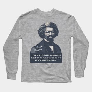 Frederick Douglass Portrait and Quote Long Sleeve T-Shirt